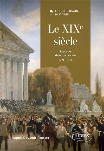 Le XIXe siècle : berceau de notre monde : 1776-1914