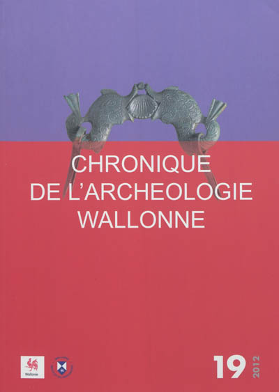 Chronique de l'archéologie wallonne, n° 19. 2012