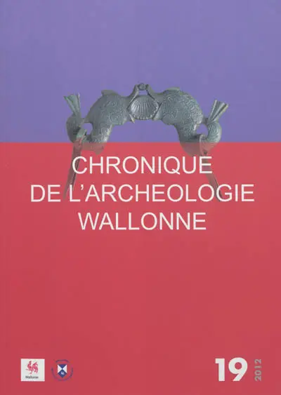 Chronique de l'archéologie wallonne, n° 19. 2012