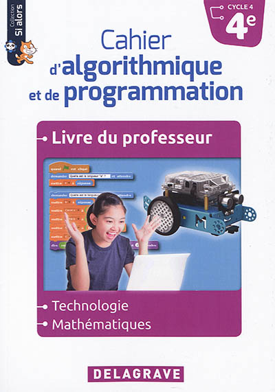 Cahier d'algorithmique et de programmation 4e, cycle 4 : technologie, mathématiques : livre du professeur