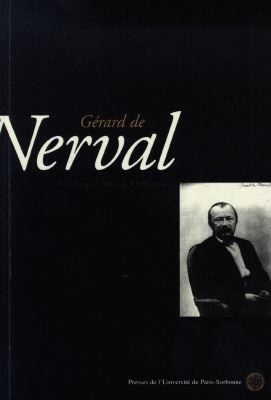 Gérard de Nerval : actes du colloque de la Sorbonne, du 15 novembre 1997