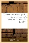 Compte-rendu de la gestion depuis le 1er juin 1840 jusqu'au 1er juin 1846 (Ed.1847)