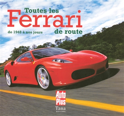 Toutes les Ferrari de route : de 1948 à nos jours