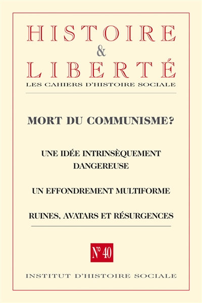Histoire & liberté, les cahiers d'histoire sociale, n° 40. Le communisme est-il mort ?