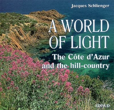 A world of light : the Côte d'Azur and the hill-country