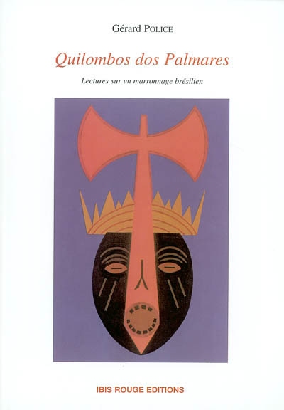 Quilombos dos Palmares : lectures sur un marronnage brésilien