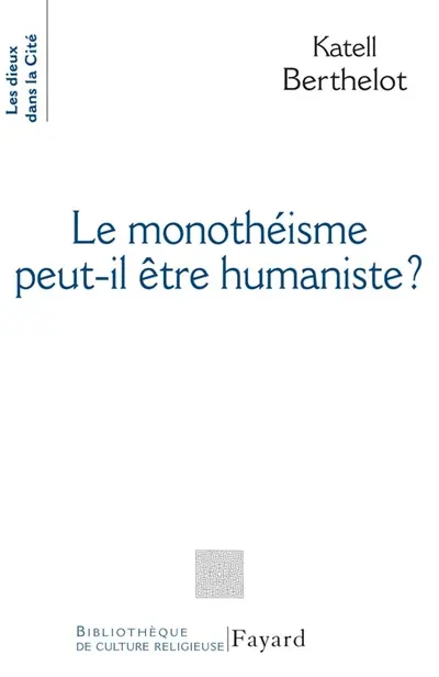 Le monothéisme peut-il être humaniste ?