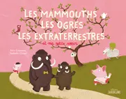 Les mammouths, les ogres, les extraterrestres et ma petite soeur