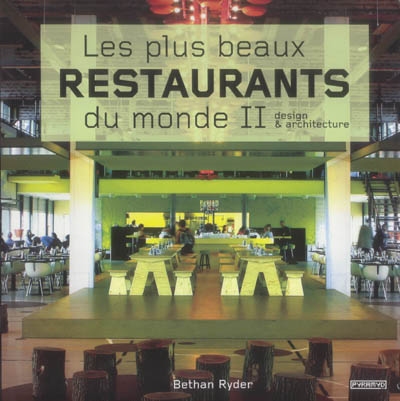 Les plus beaux restaurants du monde. Vol. 2. Design et architecture