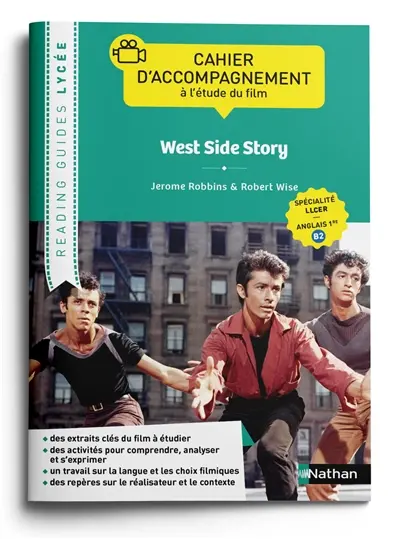 West side story, Jerome Robbins & Robert Wise : cahier d'accompagnement à l'étude du film : spécialité LLCER, anglais 1re B2