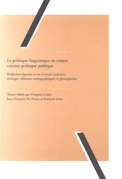 La politique linguistique de corpus comme politique publique : rédaction épicène et-ou écriture inclusive, néologie, réformes orthographiques et glottophobie