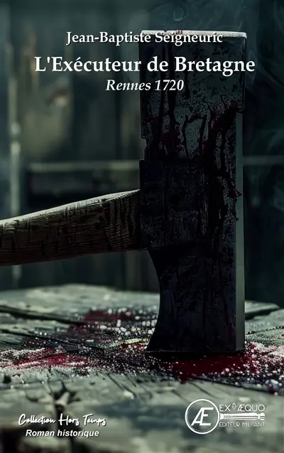 L'exécuteur de Bretagne : Rennes 1720 : roman historique