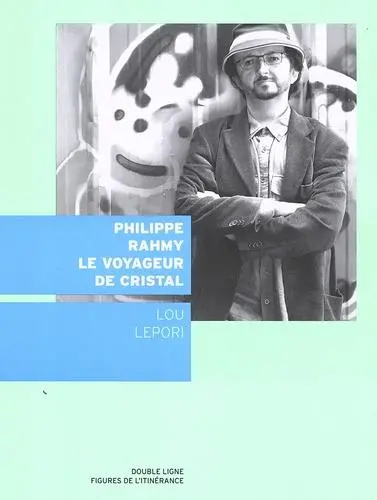 Philippe Rahmy : le voyageur de cristal