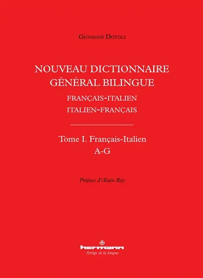 Nouveau dictionnaire général bilingue français-italien, italien-français. Vol. 1. Français-italien : A-G