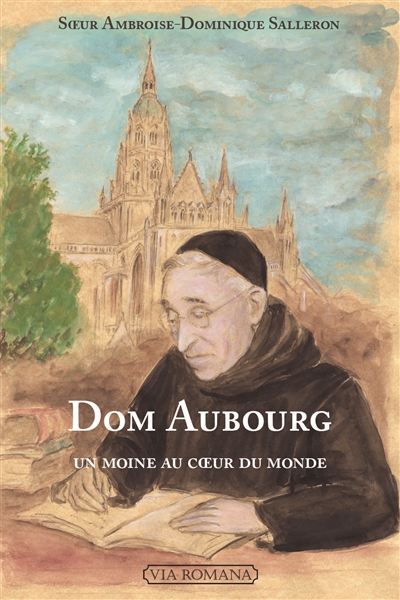 Dom Aubourg : un moine au coeur du monde