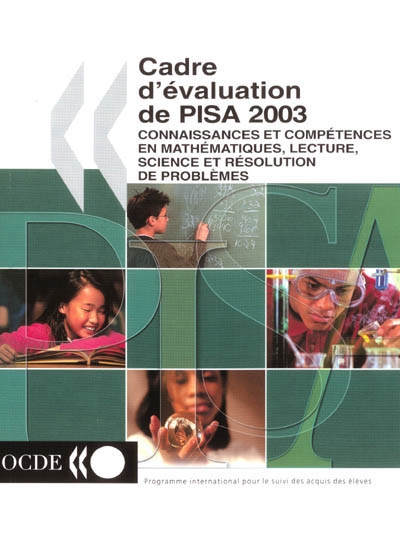 Cadre d'évaluation de PISA 2003 : connaissances et compétences en mathématiques, lecture, science et résolution de problèmes