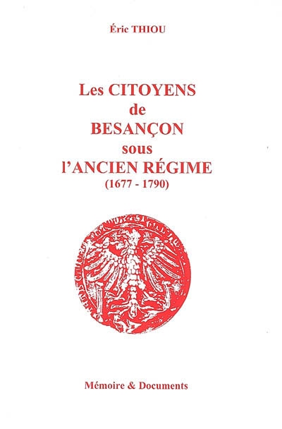 Les citoyens de Besançon sous l'Ancien Régime : 1677-1790