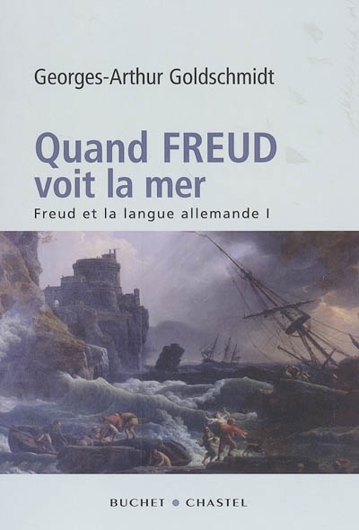 Freud et la langue allemande. Vol. 1. Quand Freud voit la mer