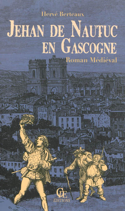 Jehan de Nautuc en Gascogne : roman médiévale