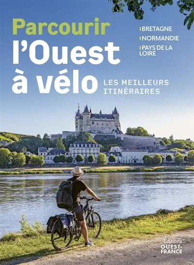 Parcourir l'Ouest à vélo : les meilleurs itinéraires : Bretagne, Normandie, Pays de la Loire