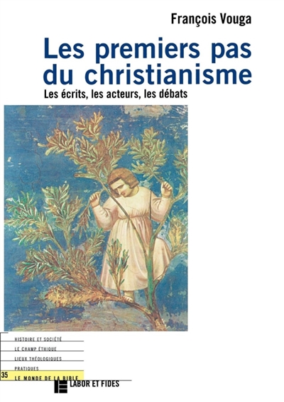 Les premiers pas du christianisme : les écrits, les acteurs, les débats