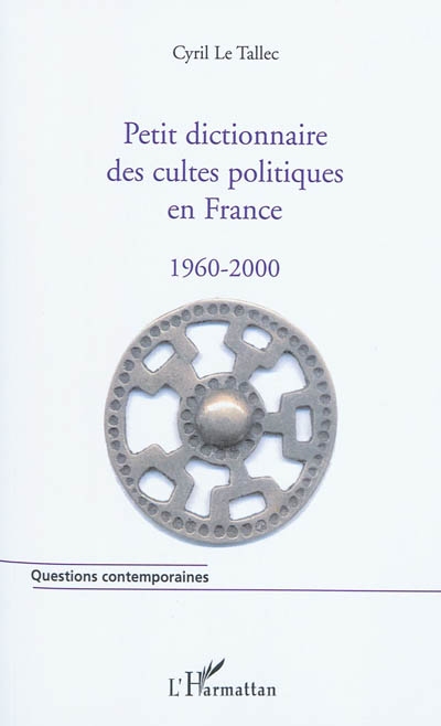 Petit dictionnaire des cultes politiques en France : 1960-2000