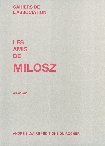 Cahiers de l'Association Les amis de Milosz, n° 40-41-42