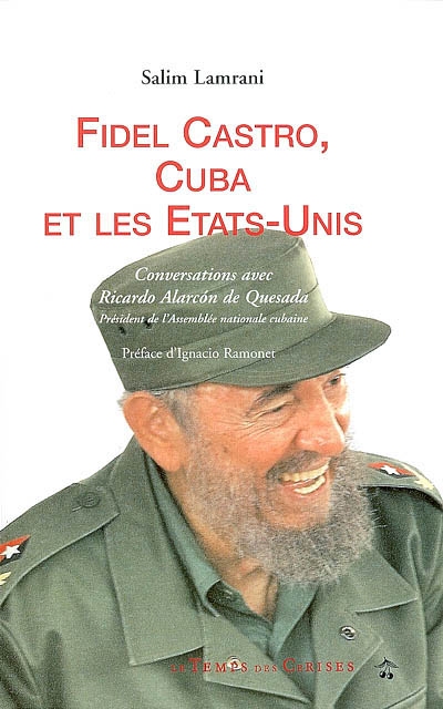 Fidel Castro, Cuba et les Etats-Unis : conversations aves Ricardo Alarcon de Quesada