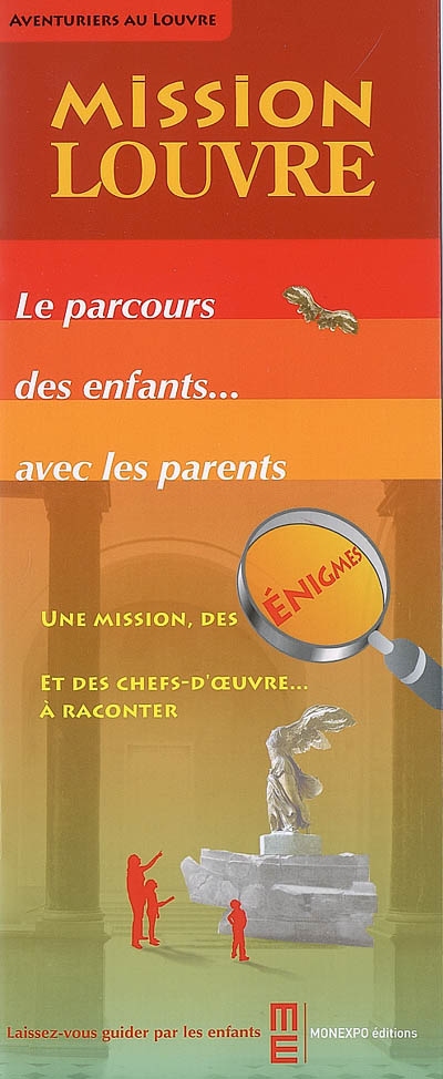 Mission Louvre : le parcours des enfants... avec les parents : une mission, des énigmes et des chefs-d'oeuvre... à raconter