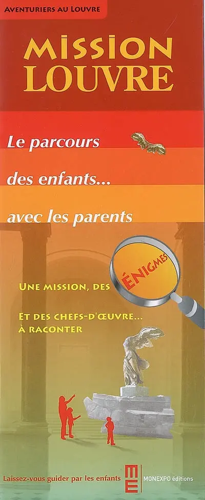 Mission Louvre : le parcours des enfants... avec les parents : une mission, des énigmes et des chefs-d'oeuvre... à raconter