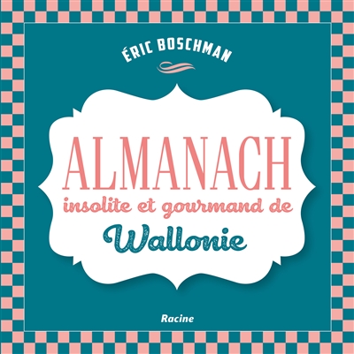 Almanach insolite et gourmand de Wallonie
