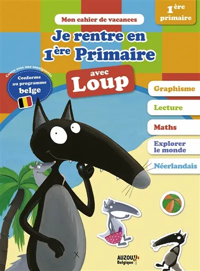 Je rentre en 1re primaire avec Loup : de la 3e maternelle à la 1re primaire