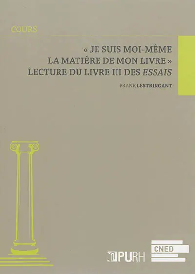 Je suis moi-même la matière de mon livre : lecture du livre III des Essais