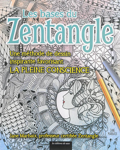 Les bases du zentangle : une méthode de dessin inspirante favorisant la pleine conscience