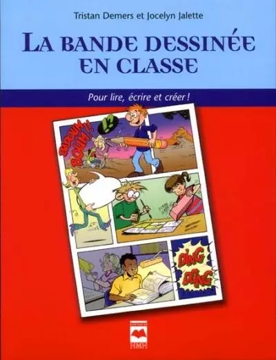 La Bande dessinée en classe : Pour lire, écrire et créer !