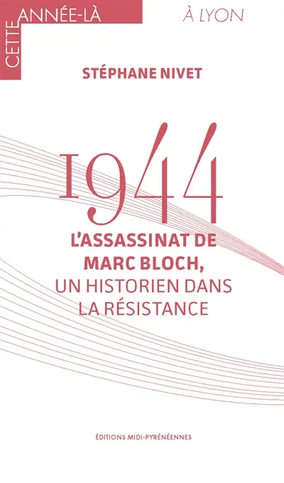 1944 : l'assassinat de Marc Bloch, un historien dans la Résistance