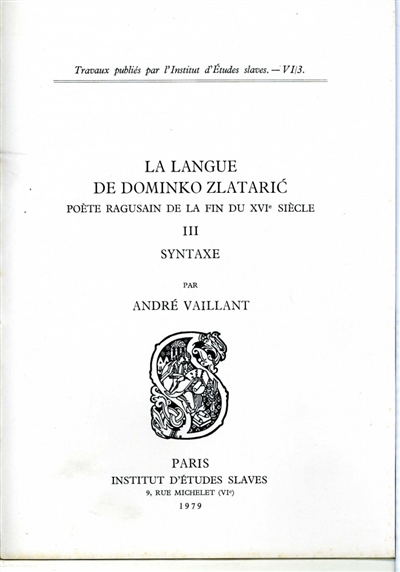 La langue de Dominko Zlataric, poète ragusain de la fin du XVIe siècle. Vol. 3. Syntaxe