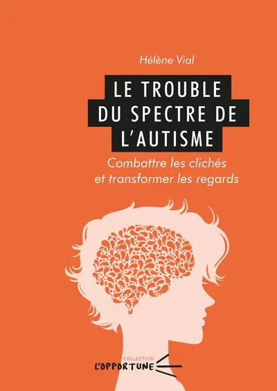 Le trouble du spectre de l'autisme : combattre les clichés et transformer les regards