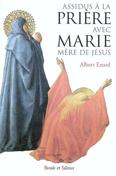 Assidus à la prière avec Marie, mère de Jésus (Actes 1, 14)s : le rosaire régénéré à la fraîcheur de sa source