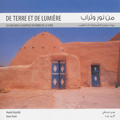 De terre et de lumière : les maisons à coupoles du nord de la Syrie