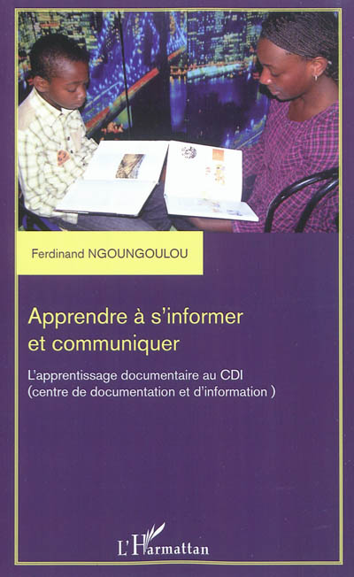 Apprendre à s'informer et communiquer : l'apprentissage documentaire au CDI (centre de documentation et d'information)