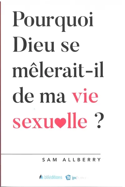 Pourquoi Dieu se mêlerait-il de ma vie sexuelle ?