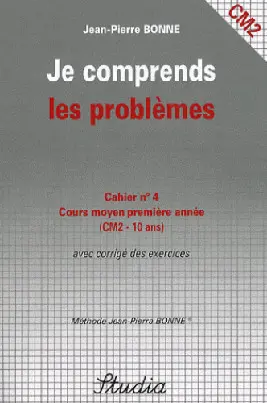 Je comprends les problèmes : cahier n°4, cours moyen, deuxième année (CM2) : avec corrigé des exercices
