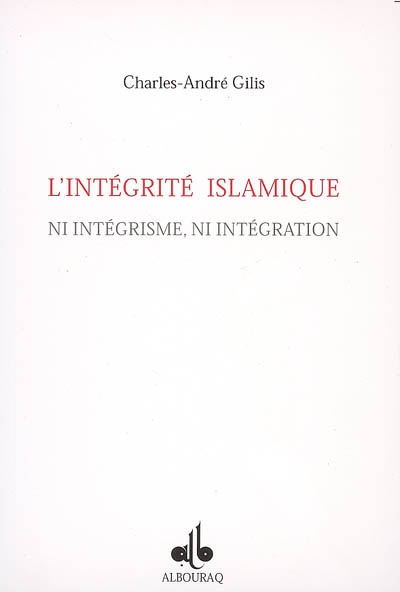 Intégrité islamique : ni intégrisme, ni intégration