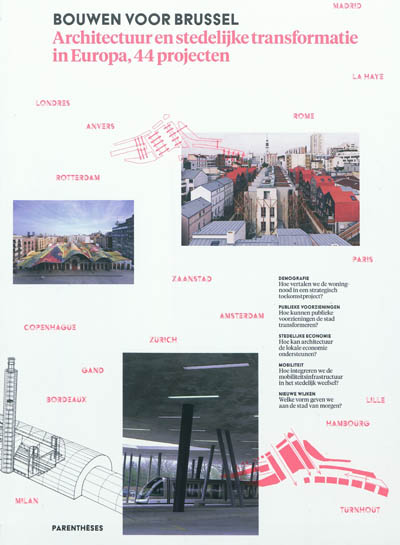Bouwen voor Brussel : architectuur en stedelijke transformatie in Europa, 44 projecten