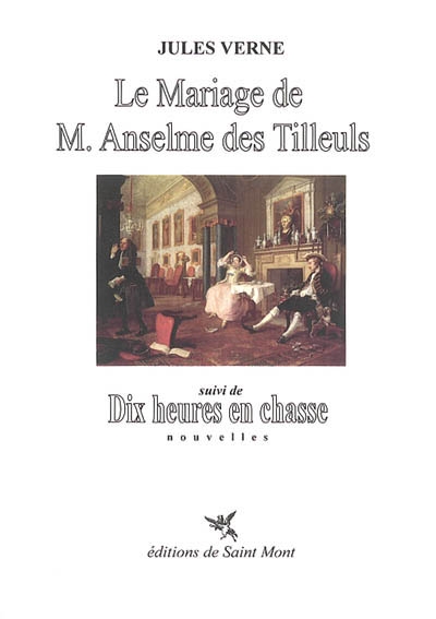 Le mariage de M. Anselme des Tilleuls. Dix heures en chasse