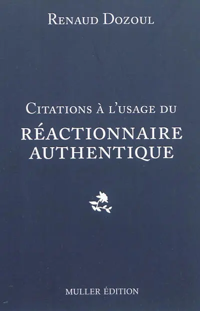 Citations à l'usage du réactionnaire authentique