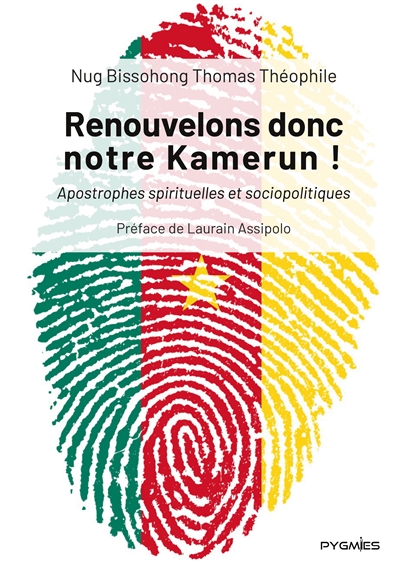 Renouvelons donc notre Kamerun ! : Apostrophes spirituelles et sociopolitiques