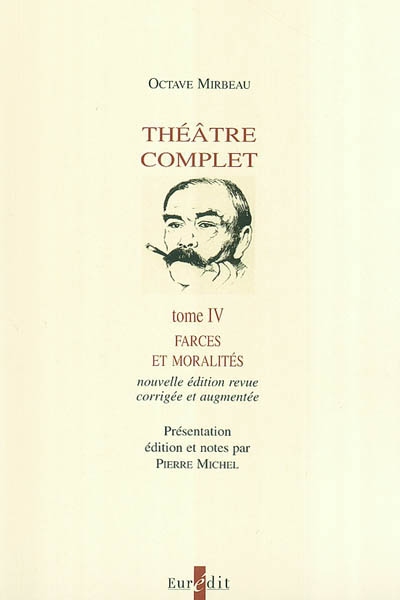 Théâtre complet. Vol. 4. Farces et moralités