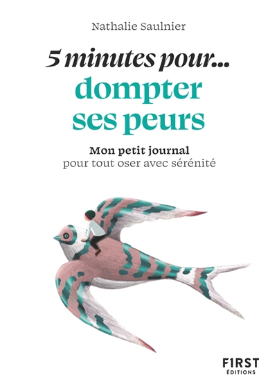 5 minutes pour... dompter ses peurs : mon petit journal pour tout oser avec sérénité